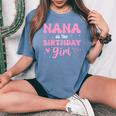Nana Of The Birthday Pink Girl Matching Family Women's Oversized Comfort T-Shirt Blue Jean