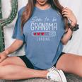 Soon To Be Grandma 2025 Loading Promoted To Grandma 2025 Women's Oversized Comfort T-Shirt Blue Jean