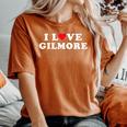 I Love Gilmore Matching Girlfriend & Boyfriend Gilmore Name Women's Oversized Comfort Colors T-Shirt Crimson