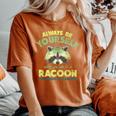 Always Be A Raccoon Oversized Women's T-Shirt - Comfort Style Yam