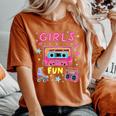 Girls Just Wanna Have Fun 80S Classic Retro Vibe Celebration Women's Oversized Comfort T-Shirt Yam