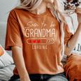 Soon To Be Grandma 2025 Loading Promoted To Grandma 2025 Women's Oversized Comfort T-Shirt Yam