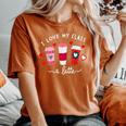 Teachers Valentine Day I Love My Class A Latte Coffee Women Women's Oversized Comfort T-Shirt Yam