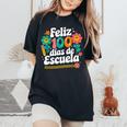 Feliz 100 Diaz De Escuela 100Th Day School Spanish Teacher Women's Oversized Comfort T-Shirt Black