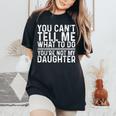 Saying Dad Mom Daughter Humor Father’S Day Women's Oversized Comfort T-Shirt Black