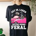 Get In Loser We’Re Going Feral Raccoon Opossum Meme Women's Oversized Comfort T-Shirt Back Print Black