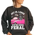 Get In Loser Women's Oversized Sweatshirt - Feral Raccoon Fun Black