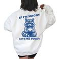 If I'm Moody Give Me Foody Meme Raccoon Trash Panda Women's Oversized Sweatshirt Back Print White