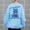 If I'm Moody Give Me Foody Meme Raccoon Trash Panda Women's Oversized Sweatshirt Back Print Light Blue