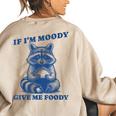 If I'm Moody Give Me Foody Meme Raccoon Trash Panda Women's Oversized Sweatshirt Back Print Sand