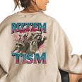 Rizz Em With The Tism Meme Autism Autistic Raccoon Women's Oversized Sweatshirt Back Print Sand