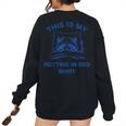 This Is My Rotting In Bed Shirt Raccoon Meme Sarcastic Women's Oversized Sweatshirt Back Print Black
