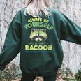 Always Be A Racoon Women's Oversized Sweatshirt Back Print Forest