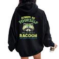 Always Be a Raccoon - Women's Oversized Hoodie | Fun Back Print Black
