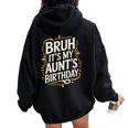 Bruh It's My Aunt's Birthday Aunty Birthday Sarcastic Women Oversized Hoodie Back Print Black