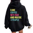 I Like Coffee 90'S R&B And Maybe 3 People Vintage Retro Rnb Women Oversized Hoodie Back Print Black
