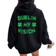 Dublin My Vision St Patrick's Day Drunk Irish Festival Women Oversized Hoodie Back Print Black
