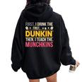 First I Drink Dunkin Then Teach Munchkins Coffee Teacher Women Oversized Hoodie Back Print Black