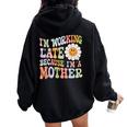Groovy I'm Working Late Cause Im A Mother Mom Mother's Day Women Oversized Hoodie Back Print Black Groovy I'm Working Late Cause Im A Mother Mom Mother's Day Women Oversized Hoodie Back Print Black