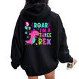 Roar I'm A Three Rex Birthday Girl Dinosaur Lover 3 Year Old Women Oversized Hoodie Back Print Black