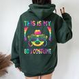 This Is My 80'S Costume 1980S 80S Outfit Disco Party Women Oversized Hoodie Back Print Forest