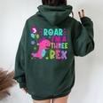 Roar I'm A Three Rex Birthday Girl Dinosaur Lover 3 Year Old Women Oversized Hoodie Back Print Forest