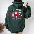 Teachers Valentine Day I Love My Class A Latte Coffee Women Women Oversized Hoodie Back Print Forest
