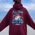 Aw Ship It's A Girls Trip 2025 Girl Cruise Vacation Trip Women Oversized Hoodie Back Print Maroon