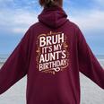 Bruh It's My Aunt's Birthday Aunty Birthday Sarcastic Women Oversized Hoodie Back Print Maroon