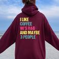 I Like Coffee 90'S R&B And Maybe 3 People Vintage Retro Rnb Women Oversized Hoodie Back Print Maroon