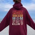 I Didn't Plan On Becoming A Soccer Mom Women Oversized Hoodie Back Print Maroon