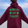 Dublin My Vision St Patrick's Day Drunk Irish Festival Women Oversized Hoodie Back Print Maroon