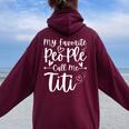 My Favorite People Call Me Titi Heart Mother's Day Women Oversized Hoodie Back Print Maroon