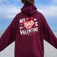 My Dad Is My Valentine For Boys Girls Valentine's Day Women Oversized Hoodie Back Print Maroon