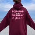 Pop-Pop Of The Birthday Pink Girl Matching Family Women Oversized Hoodie Back Print Maroon