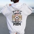 I Am Not Just Any Soccer Mom I'm The Goalkeeper's Mom Women Oversized Hoodie Back Print White