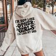 I'm Not Like Other Girls I'm Like Dad Proud Daughter Father Women Oversized Hoodie Back Print Sand