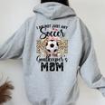 I Am Not Just Any Soccer Mom I'm The Goalkeeper's Mom Women Oversized Hoodie Back Print Sport Grey