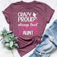 Crazy Proud Lacrosse Aunt Of A Lacrosse Player Auntie Bella Canvas T-shirt Heather Maroon