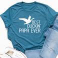 Duck Hunting Dad Best Duckin' Papa Ever Bella Canvas T-shirt Heather Deep Teal