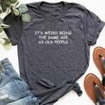 It's Weird Being The Same Age As Old People Old Person Bella Canvas T-shirt Heather Dark Grey