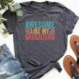 Awesome Like My Daughters Mom Dad Mother's Day Father's Day Bella Canvas T-shirt Heather Deep Teal