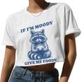 If I'm Moody Give Me Foody Meme Raccoon Trash Panda Women Crop Top