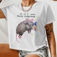 It Is I Your Fairy Godpossum Raccoon Trash Panda Women Crop Top