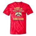 Always Be a Raccoon Tie-Dye T-Shirt | Fun Unisex Tee for Casual Days Red Tie-Dye