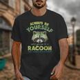 Always Be A Raccoon Unisex T-Shirt - Fun Animal Enthusiast Gift
