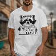 Sarcastic Trash Panda T-Shirt - Unisex Animal Lover Gift