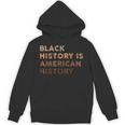 Black History Is American History Melanin Black Pride Hoodie