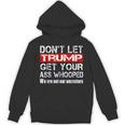 Don't Let Your President Get Your Ass Whooped Hoodie