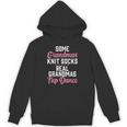 Some Grandmas Knit Socks Real Grandmas Tap Dance Grandma Unisex Hoodie